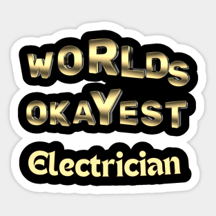 worlds okayest electrician Sticker